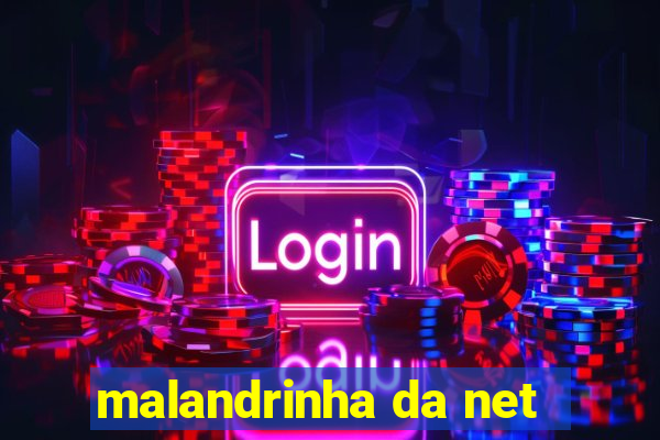 malandrinha da net